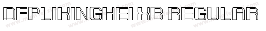 DFPLiKingHei-XB Regular字体转换